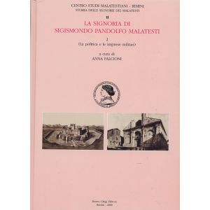 La Signoria di Sigismondo Pandolfo Malatesti - Vol. II: la politica e le imprese militari.