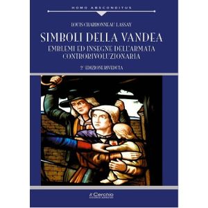 Simboli della Vandea. Emblemi e insegne dell'Armata Controrivoluzionaria.