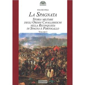 La Spagnata. Storia militare degli Ordini Cavallereschi nella Riconquista di Spagna.