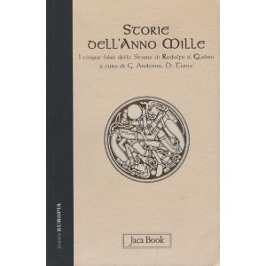 Storie dell'anno Mille. - I cinque libri delle Storie e Vita dell'Abate Guglielmo