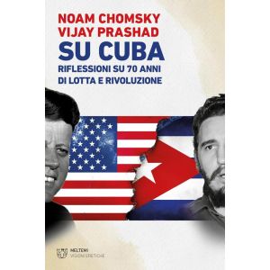 Su Cuba - Riflessioni su 70 anni di lotta e rivoluzione.