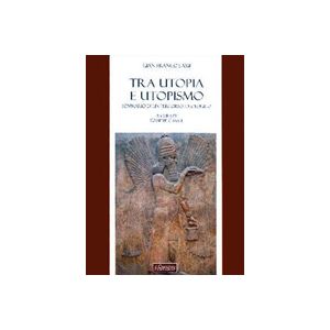 Tra utopia e utopismo. - Sommario di un percorso ideologico