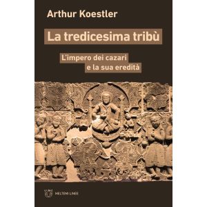 La Tredicesima Tribù - L'Impero dei cazari  e la sua eredità