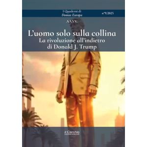 L'Uomo Solo sulla Collina - La Rivoluzione all'Indietro di Donald J. Trump.