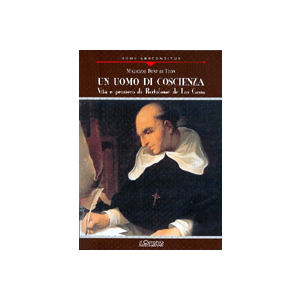 Un uomo di coscienza - Vita e pensiero di Bartolomè de Las Casas