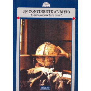 Un continente al bivio. L'Europa: per fare cosa?