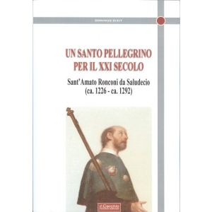 Un santo pellegrino per il XXI secolo - Il Beato Amato Ronconi da Saludecio (ca 1226 - ca. 1292)
