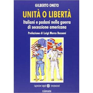 Unità o libertà. Italiani e padani nella guerra di secessione americana.