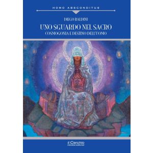 Uno sguardo nel Sacro. Cosmogonia e destino nell'uomo.