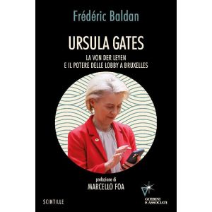 Ursula Gates - La Von Der Leyen e il potere delle Lobby a Bruxelles.