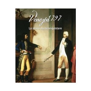 Venezia 1797. La storia da riconquistare. (DVD di 75' con Libro di 48 pagg. introduttivo)