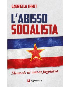 L'Abisso Socialista. Memorie di una ex jugoslava.