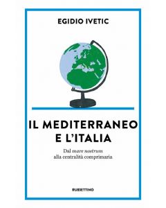 Il Mediterraneo e l’Italia: Dal mare nostrum alla centralità comprimaria