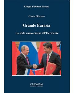 Grande Eurasia. La sfida russo-cinese all’Occidente.