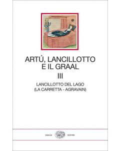 Artù, Lancillotto e il Graal - Vol. III. Lancillotto del Lago (La Carretta - Agravain).