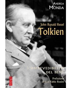 John Ronald Reuel Tolkien. L'imprevedibilità del bene.