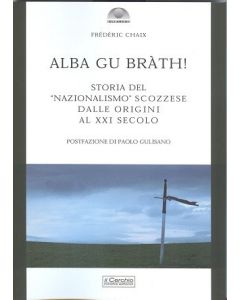 Alba Gu Bràth! Storia del "nazionalismo" scozzese dalle origini al XXI secolo.