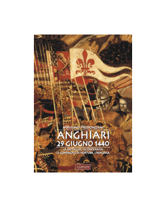 Anghiari, 29 giugno 1440. - La battaglia, l'iconografia, le Compagnie di Ventura, l'araldica