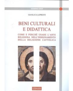 Beni Culturali e Didattica. Come e perchè usare l'arte religiosa nell'insegnamento della Religione Cattolica.