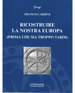 Ricostruire la nostra Europa (prima che sia troppo tardi).