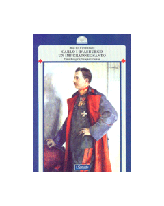 Carlo I D'Asburgo. Un Imperatore santo - Una biografia spirituale