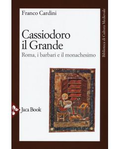 Cassiodoro il Grande. - Roma, i barbari e il monachesimo