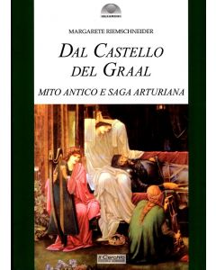 Dal Castello del Graal. Mito antico e saga arturiana.