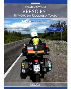 Verso Est. In moto da Riccione a Tokyo - Nuova Edizione Ampliata.