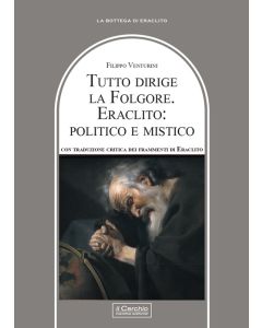 Tutto dirige la Folgore - Eraclito: politico e mistico.