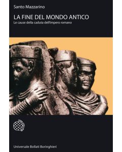 La fine del mondo antico. Le cause della caduta dell'Impero romano.