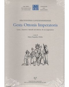 Gesta Ottonis Imperatoris. Lotte, drammi e trionfi nel destino di un imperatore.