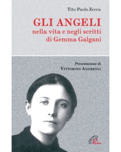 Gli angeli. Nella vita e negli scritti di Gemma Galgani