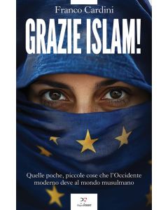 Grazie Islam! Quelle poche, piccole cose che l'Occidente moderno deve al mondo musulmano.