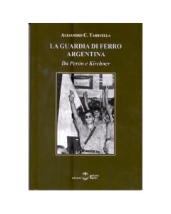 La Guardia di Ferro argentina - Da Peròn a Kirchner.