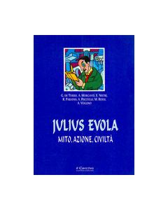 Julius Evola. - Mito, azione, civilta'