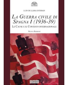 La Guerra civile di Spagna Vol. I (1936-1939). Le cause e il contesto internazionale - Nuova Edizione