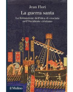 La guerra santa. - La formazione dell'idea di Crociata nell'Occidente cristiano