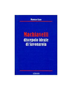 Machiavelli discepolo ideale di Savonarola