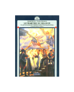 Le Martiri di Orange. - La persecuzione dei Cattolici nella Francia giacobina