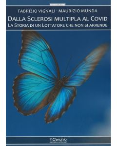 Dalla Sclerosi Multipla al Covid - Storia di un lottatore che non si arrende.