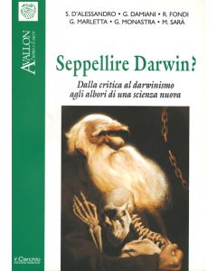Seppellire Darwin? Dalla critica al darwinismo agli albori di una scienza nuova. - I Quaderni di Avallon n. 56
