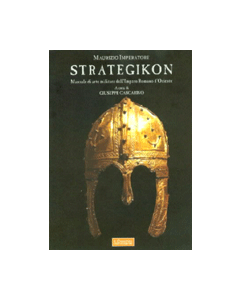 Strategikon. - Manuale di Arte Militare dell'Impero Romano d'Oriente  (VI sec. d.C.)
