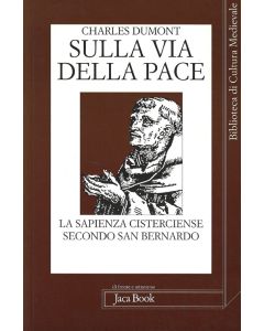 Sulla via della pace. La sapienza cisterciense secondo San Bernardo