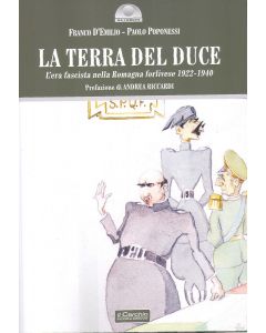 La terra del Duce. L'era fascista nella Romagna forlivese 1922-1940