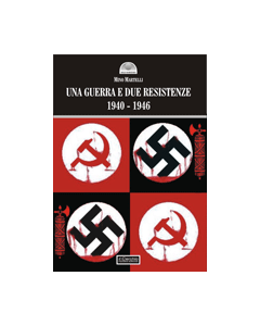 Una guerra e due resistenze - 1940-1946