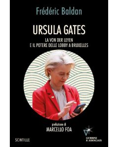 Ursula Gates - La Von Der Leyen e il potere delle Lobby a Bruxelles.