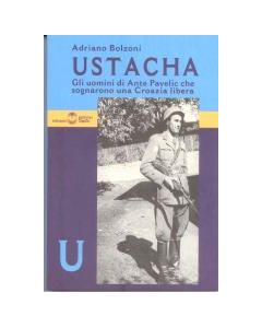 Ustacha - Gli uomini di Ante Pavelic che sognarono una Croazia libera.