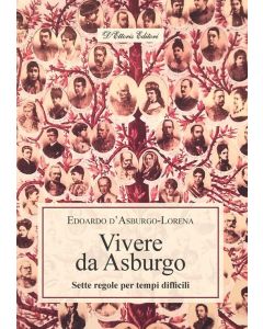 Vivere d'Asburgo - Sette Regole per Tempi Difficili.
