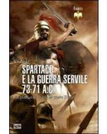 Spartaco e la Guerra Servile 73-71 a.C. Un gladiatore si ribella contro Roma.