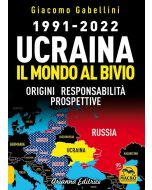 Ucraina. Il mondo al bivio (1991-2022).